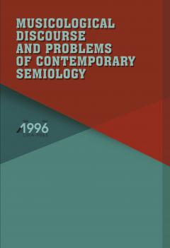 MUSICOLOGICAL DISCOURSE AND PROBLEMS OF CONTEMPORARY SEMIOLOGY