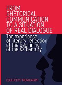 Cover for FROM RHETORICAL COMMUNICATION TO A SITUATION OF REAL DIALOGUE. The experience of literary reflection at the beginning of the XX century